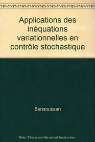 Applications des inequations variationnelles en controle stochastique (Methodes mathematiques de l'informatique ; 6) (French Edition)