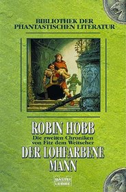 Die zweiten Chroniken von Fitz, dem Weitseher 01. Der lohfarbene Mann. Bibliothek der Phantastischen Literatur.