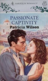 Passionate Captivity (Harlequin Romance, No 3346)