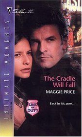 The Cradle Will Fall (Line of Duty, Bk 3) (Silhouette Intimate Moments, No 1276)