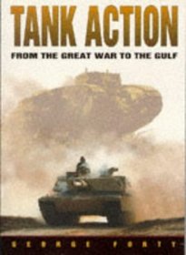 Tank Action From the Great War to the Gu
