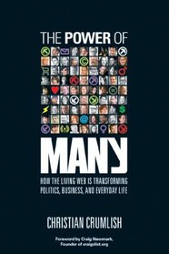 The Power Of Many: How The Living Web Is Transforming Politics, Business, And Everyday Life