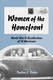 Women of the Homefront: World War II Recollections of 55 Americans