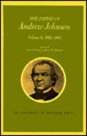 The Papers of Andrew Johnson: 1862-1864 (Papers of Andrew Johnson)