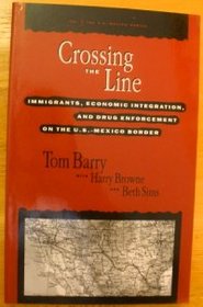 Crossing the Line: Immigrants, Economic Integration, and Drug Enforcement on the U.S.-Mexico Border (The U.S. Mexico, No 3)