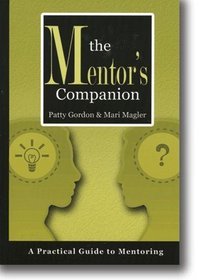 The Mentor's Companion A Practical Guide to Mentoring