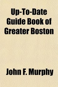 Up-To-Date Guide Book of Greater Boston