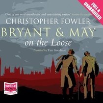 Bryant & May on the Loose (Bryant & May: Peculiar Crimes Unit, Bk 7) (Audio CD) (Unabridged)
