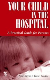 Your Child in the Hospital (Patient-Centered Guides)