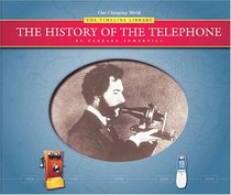 The History of the Telephone (Our Changing World--the Timeline Library (Series).)