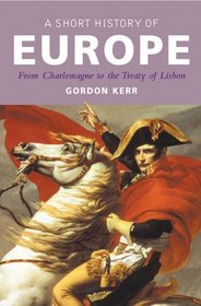A Short History of Europe: From Charlemagne to the Treaty of Lisbon (Pocket Essential series)