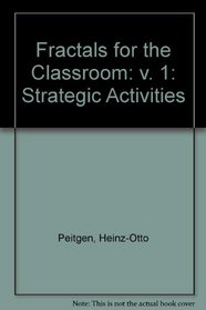Fractals for the Classroom: v. 1: Strategic Activities