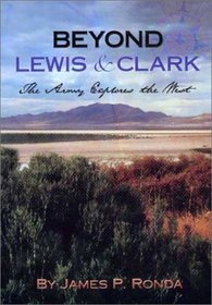 Beyond Lewis  Clark: The Army Explores the West