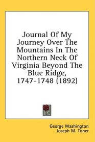 Journal Of My Journey Over The Mountains In The Northern Neck Of Virginia Beyond The Blue Ridge, 1747-1748 (1892)