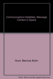 Communications Satellites: Message Centers in Space