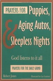 Prayers for Puppies, Aging Autos, and Sleepless Nights: God Listens to It All