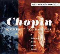 CHOPIN: COMPACT COMPANIONS : A LISTENER'S GUIDE TO THE CLASSICS (Compact Companions)