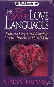 The Five Love Languages: How to Express Heartfelt Commitment to Your Mate