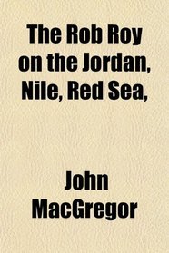 The Rob Roy on the Jordan, Nile, Red Sea,
