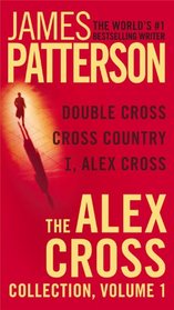The Alex Cross Collection, Vol 1: I, Alex Cross / Double Cross / Cross Country