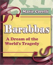 Barabbas: A Dream of the World's Tragedy - 1893