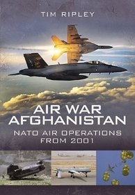 AIR WAR AFGHANISTAN: NATO Air Operations from 2001