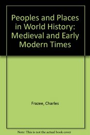 Peoples and Places in World History: Medieval and Early Modern Times