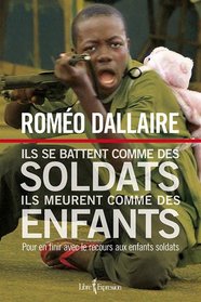 Ils se battent comme des soldats, ils meurent comme des enfants: Pour en finir avec le recours aux enfants soldats (Paperback)