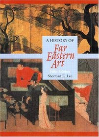 History of Far Eastern Art, A (Trade Version) (5th Edition)