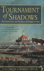 Tournament of Shadows: The Great Game and the Race for Empire in Asia