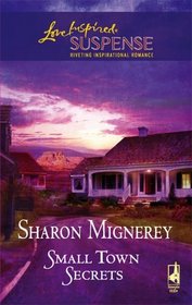 Small Town Secrets (Love Inspired Suspense, No 22)