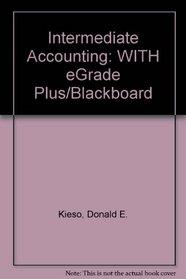 Intermediate Accounting: WITH eGrade Plus/Blackboard