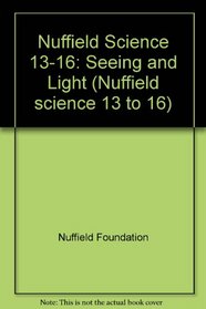 Nuffield Science 13-16: Seeing and Light (Nuffield science 13 to 16)