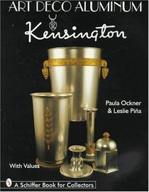 Art Deco Aluminum: Kensington (Schiffer Book for Collectors)