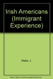 The Irish Americans (Immigrant Experience)
