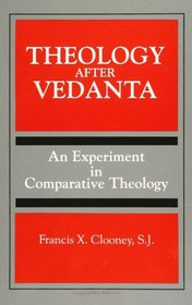 Theology After Vedanta: An Experiment in Comparative Theology (S U N Y Series, Toward a Comparative Philosophy of Religions)