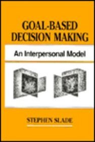 Goal-based Decision Making: An Interpersonal Model