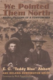 We Pointed Them North: Recollections of a Cowpuncher