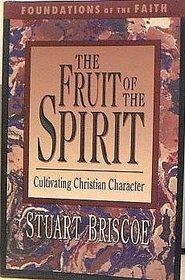 Fruit of the Spirit: Cultivating Christian Character (Foundations of the Faith)