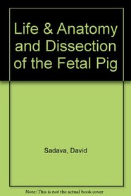 Life & Anatomy and Dissection of the Fetal Pig