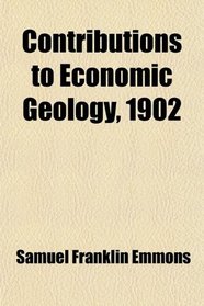 Contributions to Economic Geology, 1902