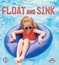 Float and Sink (First Step Non-fiction - Forces and Motion)