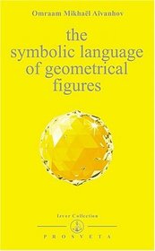 The Symbolic Language of Geometrical Figures (Izvor Collection, Volume 218)