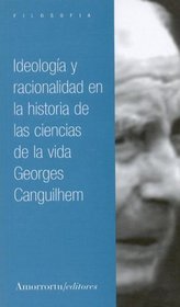 Ideologia y Racionalidad en la Historia de las Ciencias de la Vida: Nuevos Estudios de Historia y de Filosofia de las Ciencias (Filosofia)
