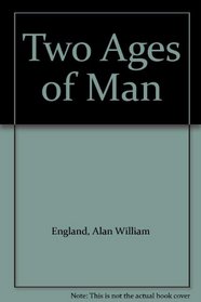 Two ages of man;