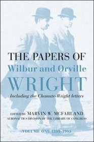 The Papers of Wilbur & Orville Wright, Including the Chanute-Wright Papers