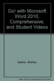 GO! with Microsoft Word 2010, Comprehensive, and Student Videos