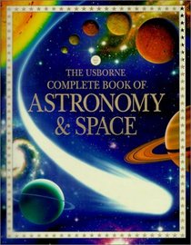 The Usborne Complete Book of Astronomy and Space (Complete Books)