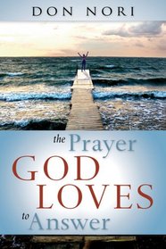 Yes: The Prayer God Loves to Answer