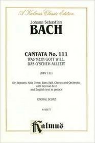Cantata No. 111 -- Was mein Gott will, das g'scheh allzeit (Kalmus Edition)